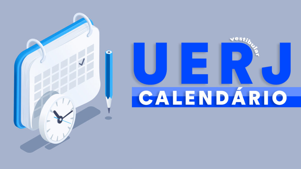 Calendário Uerj 2025: datas, inscrições, provas e resultado