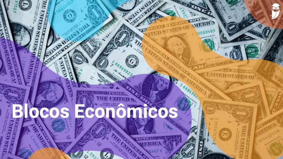 Blocos Econômicos: conceito, tipos e principais exemplos