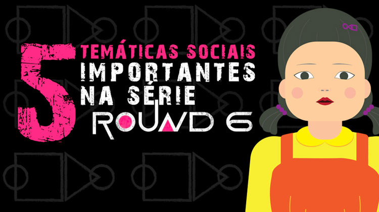 Round 6: 5 temáticas sociais abordadas na série que podem cair no vestibular