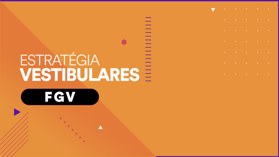 Vestibular FGV 2024: edital unificado está disponível
