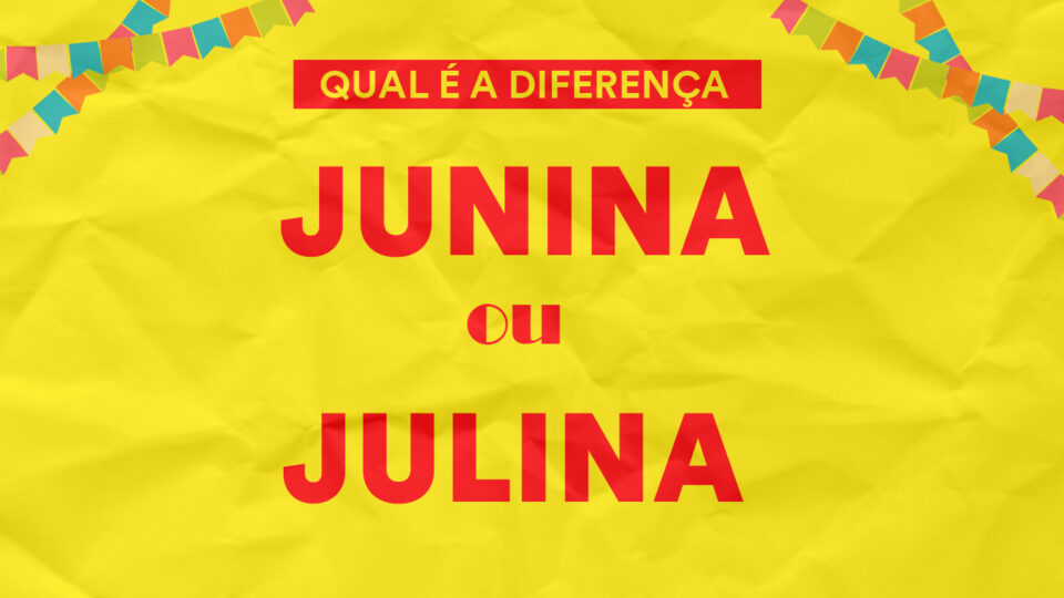 Festa junina, julina ou julhina: qual é a diferença?