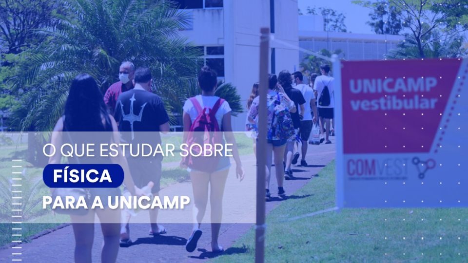 Unicamp: o que estudar para a prova de Física do vestibular da instituição?