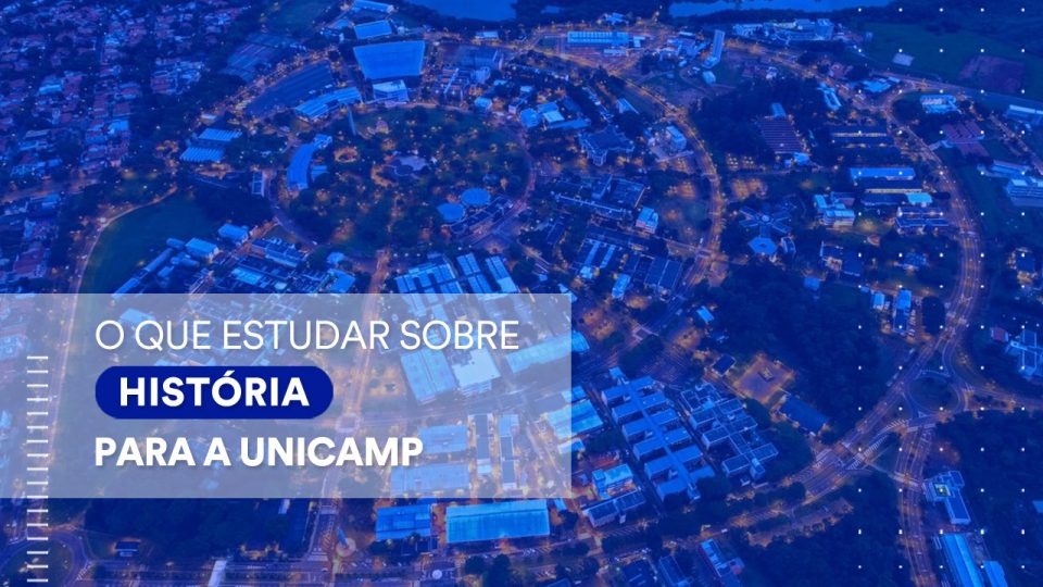 Unicamp: o que estudar para a prova de História do vestibular da instituição?
