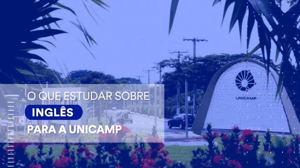 Unicamp: o que estudar para a prova de Inglês do vestibular da instituição?
